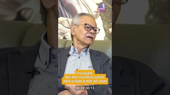 Erry Riyana: Dari Kecil Kita Harus Ajarkan Mana Wilayah Pribadi dan Umum