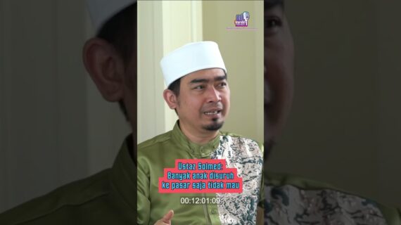 Ustaz Solmed: Banyak anak disuruh ke pasar saja tidak mau
